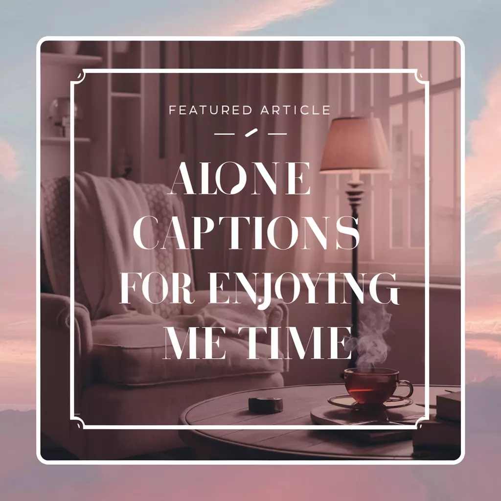 Alone Captions for Enjoying Me Time