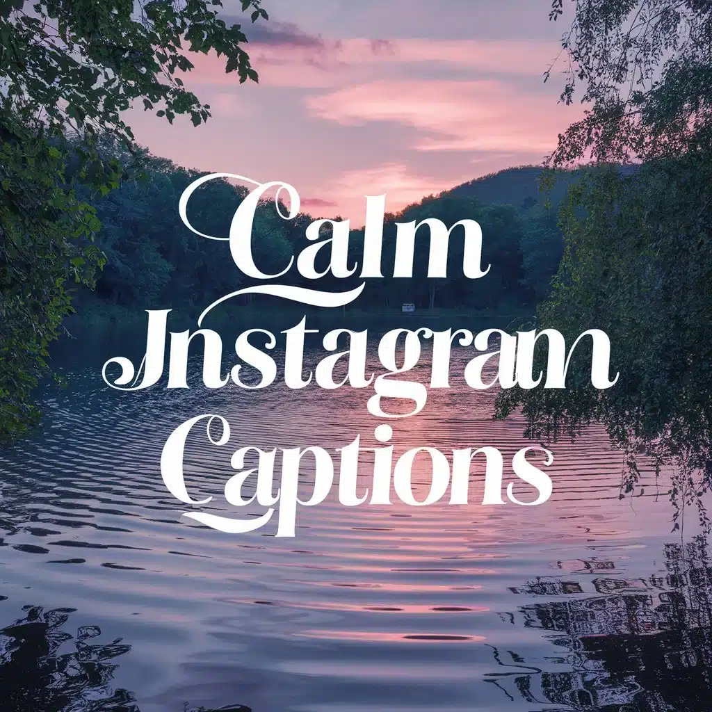 Calm Vibes Instagram Captions 