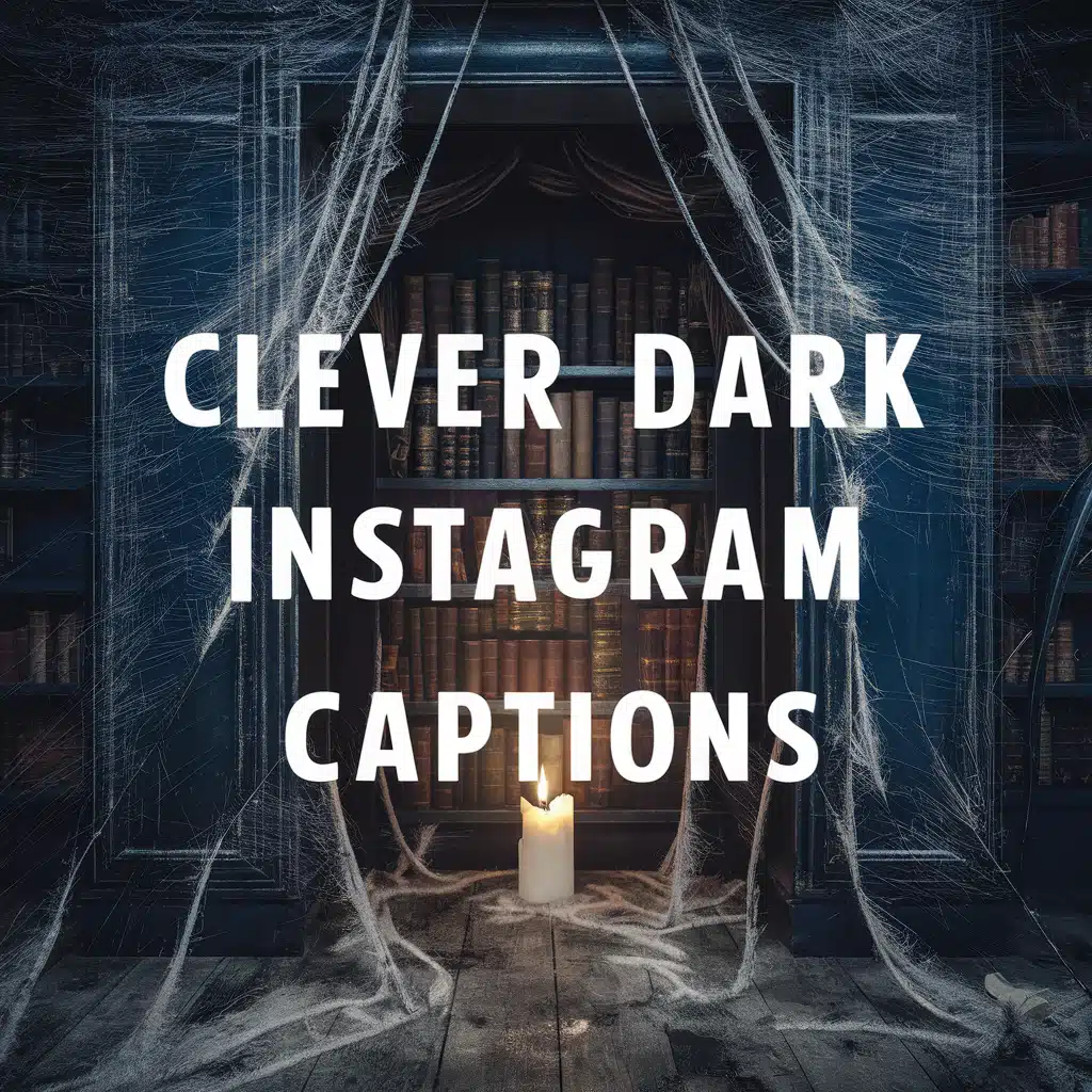 Clever Dark Instagram Captions