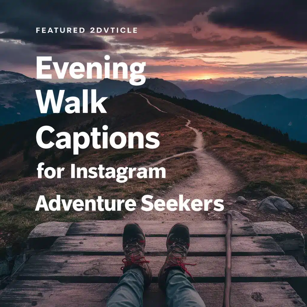 Evening Walk Captions for Instagram for Adventure Seekers