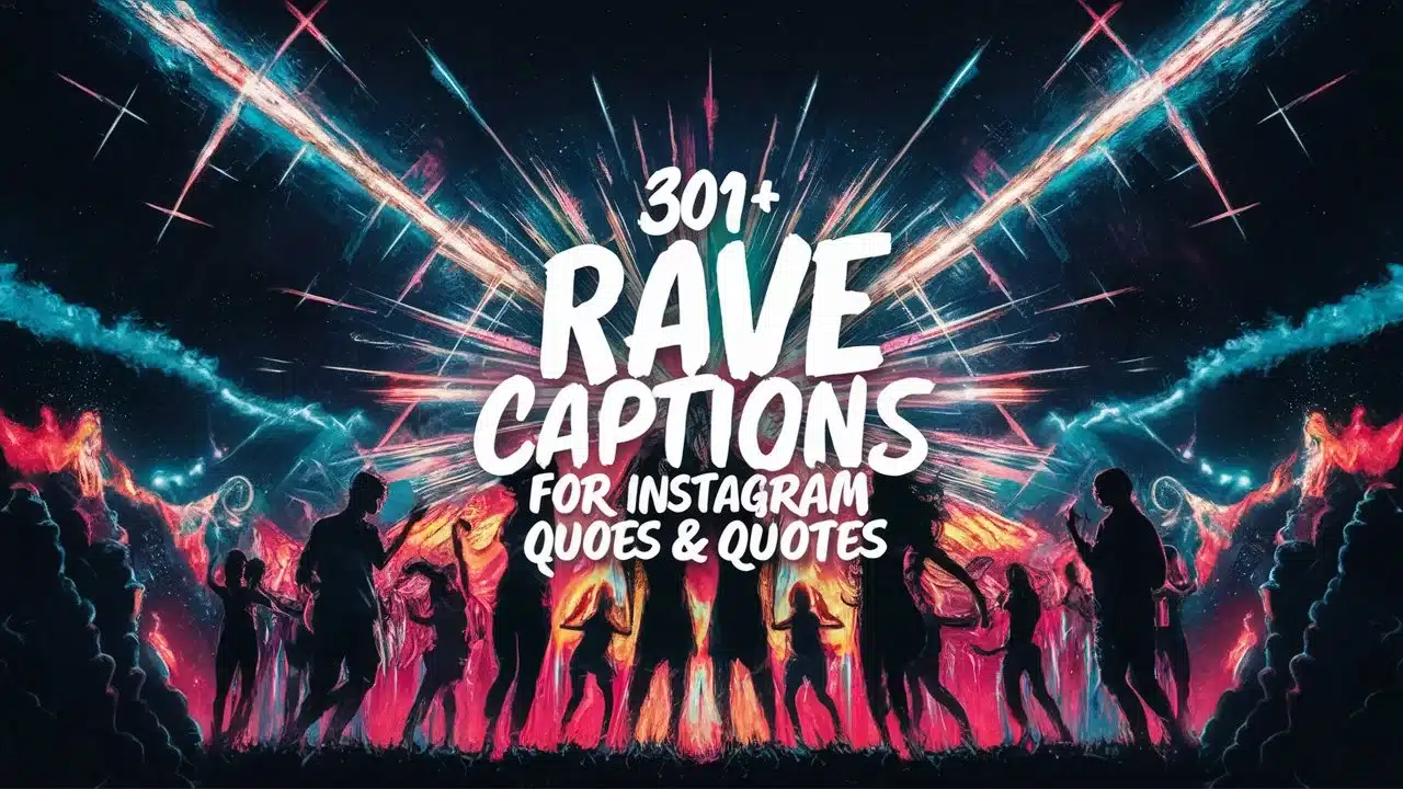 Rave Captions For Instagram & Quotes
