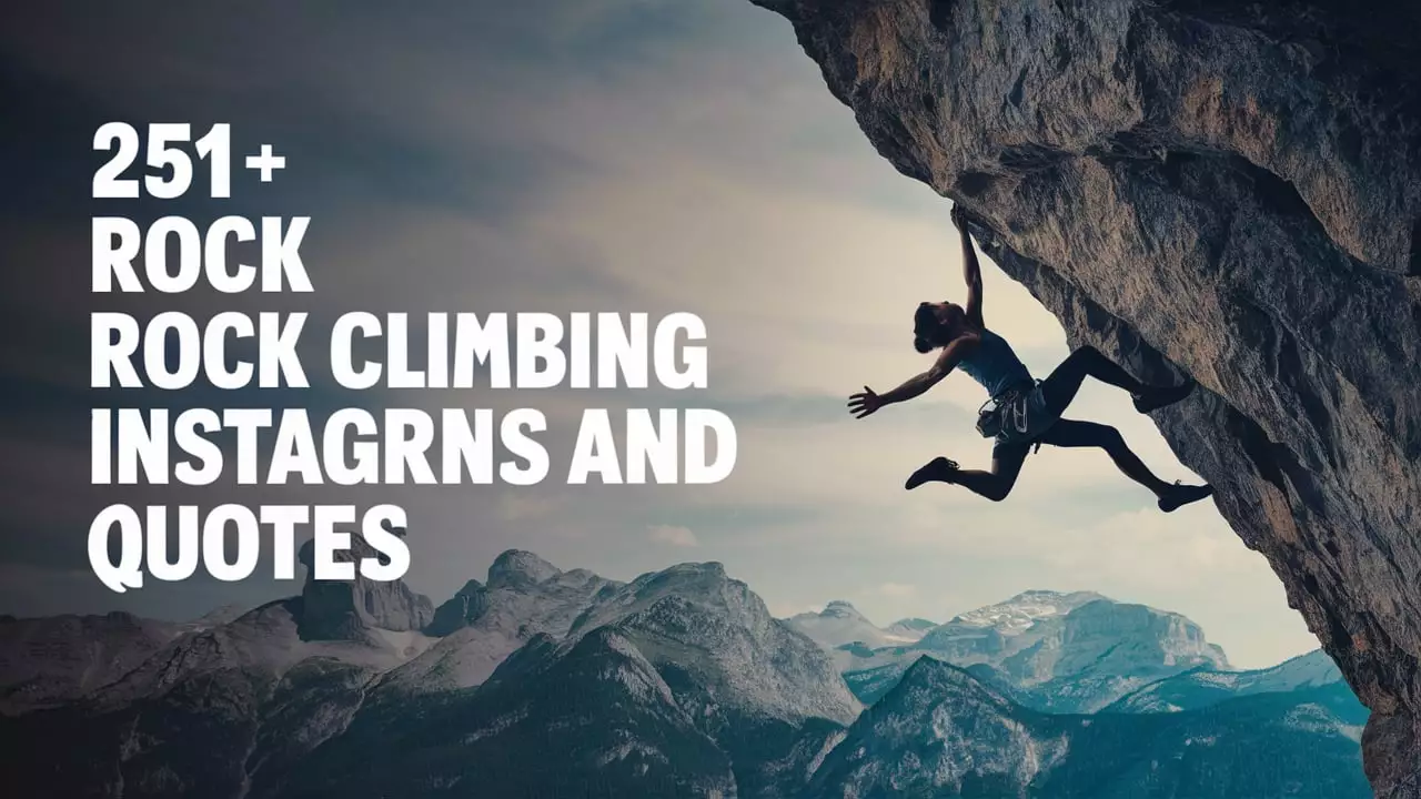 Rock Climbing Instagram Captions And Quotes