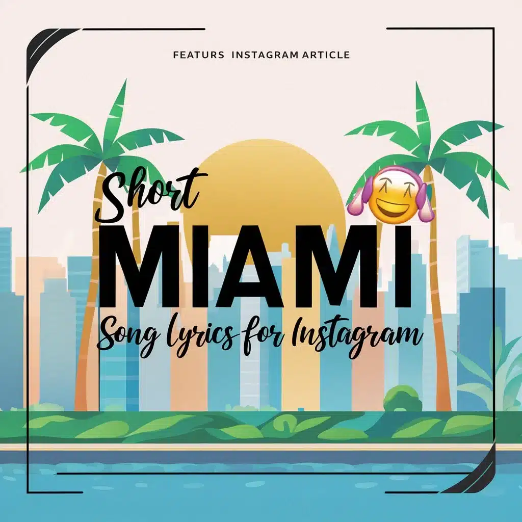 251+ Miami Song Lyrics For Instagram Caption - Captions Unleashed