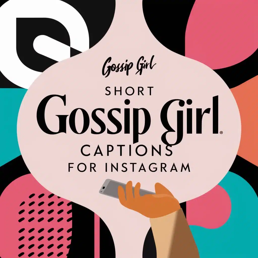 Short Gossip Girl Captions For Instagram